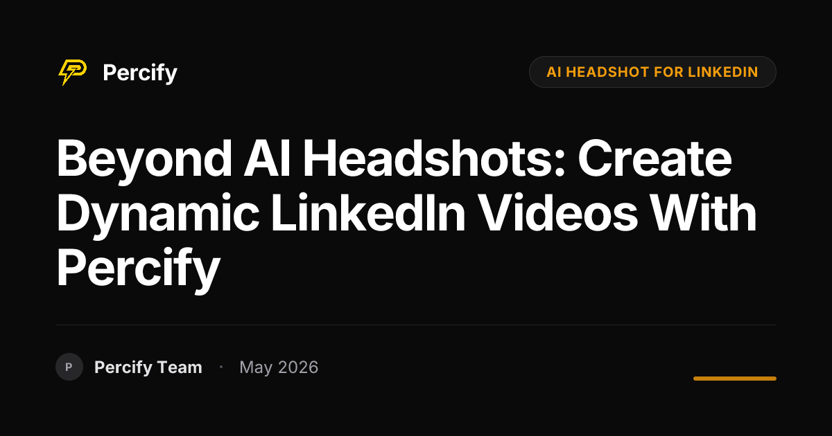 Beyond AI Headshots: Create Dynamic LinkedIn Videos with Percify ...
