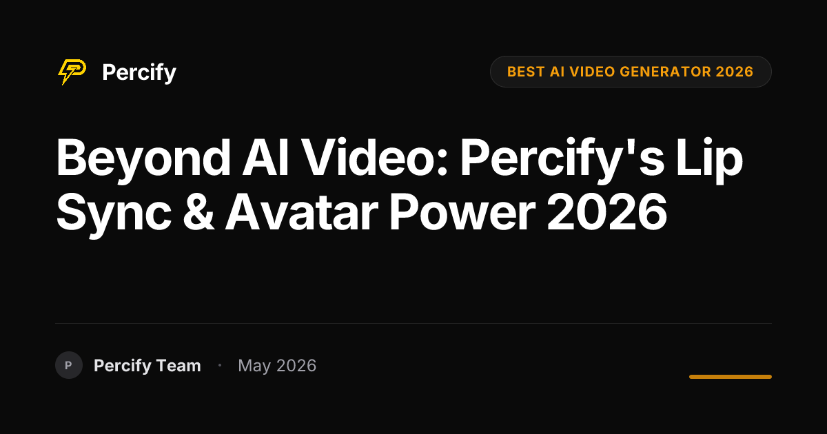 Beyond AI Video: Percify's Lip Sync & Avatar Power 2026 - Percify AI Avatar Blog Cover