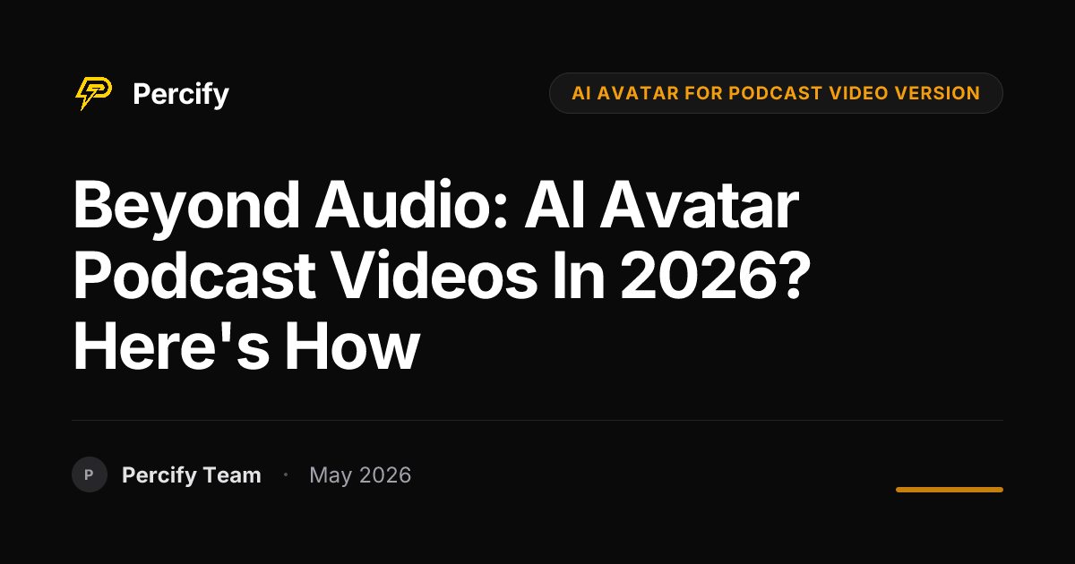 Beyond Audio: AI Avatar Podcast Videos in 2026? Here's How - Percify AI Avatar Blog Cover