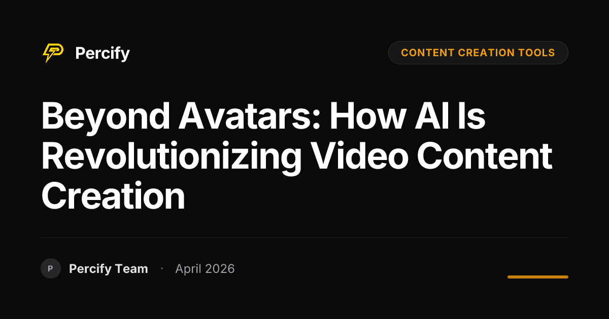 Beyond Avatars: How AI is Revolutionizing Video Content Creation - Percify AI Avatar Blog Cover