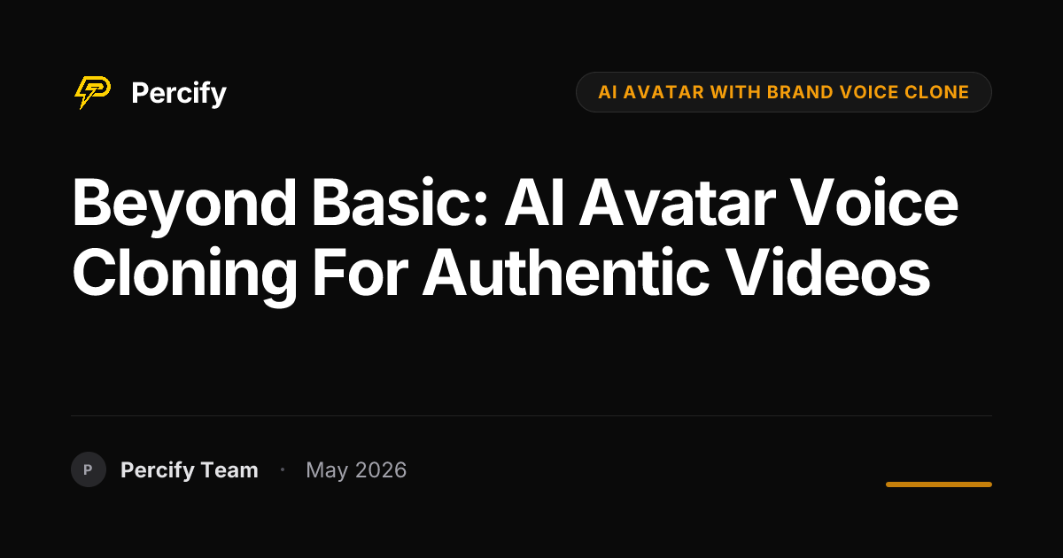 Beyond Basic: AI Avatar Voice Cloning for Authentic Videos - Percify AI Avatar Blog Cover