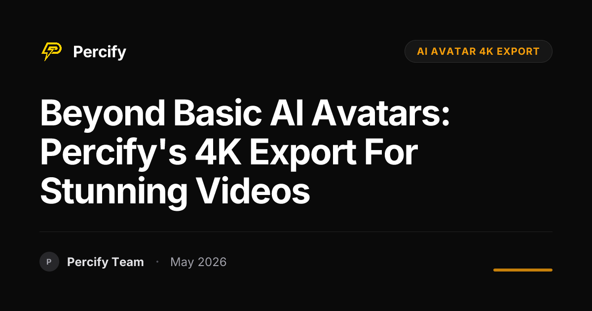 Beyond Basic AI Avatars: Percify's 4K Export for Stunning Videos - Percify AI Avatar Blog Cover