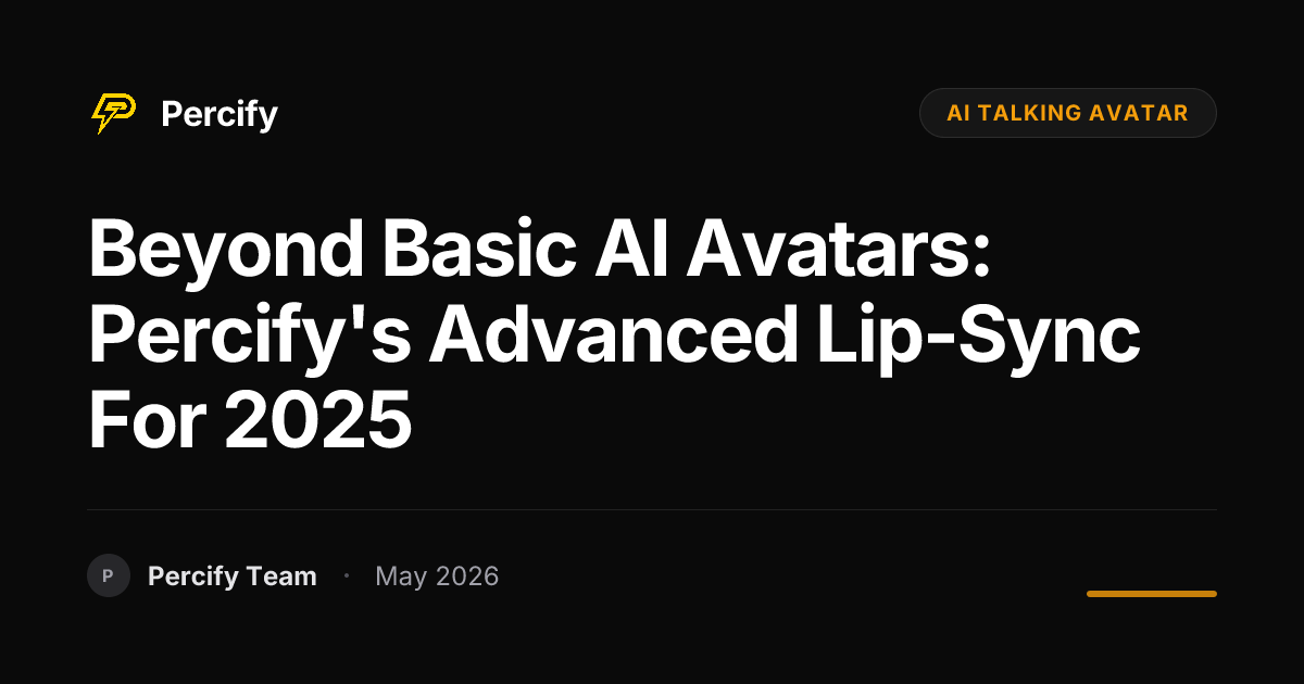 Beyond Basic AI Avatars: Percify's Advanced Lip-Sync for 2025 - Percify AI Avatar Blog Cover