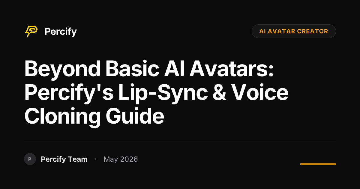 Beyond Basic AI Avatars: Percify's Lip-Sync & Voice Cloning Guide - Percify AI Avatar Blog Cover