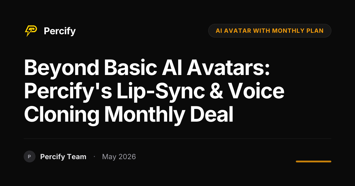 Beyond Basic AI Avatars: Percify's Lip-Sync & Voice Cloning Monthly Deal - Percify AI Avatar Blog Cover