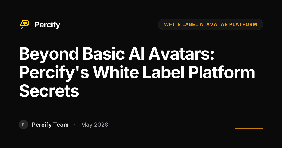 Beyond Basic AI Avatars: Percify's White Label Platform Secrets - Percify AI Avatar Blog Cover