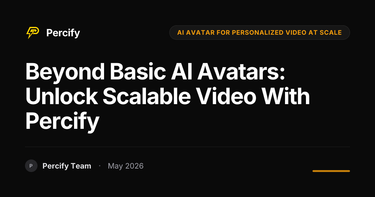 Beyond Basic AI Avatars: Unlock Scalable Video with Percify - Percify AI Avatar Blog Cover
