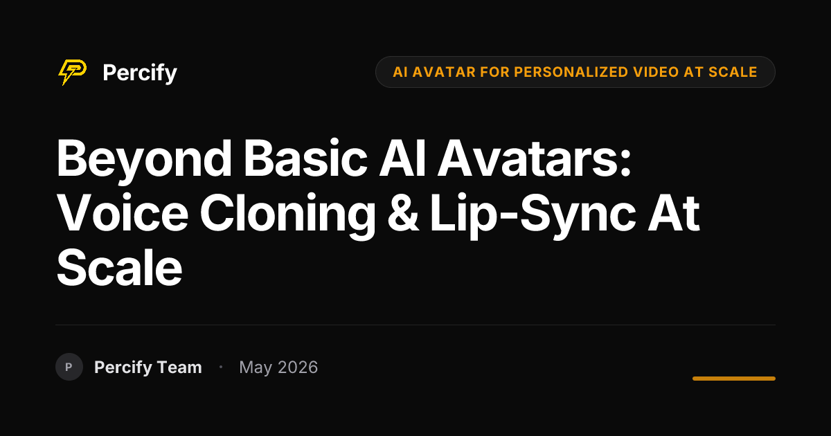 Beyond Basic AI Avatars: Voice Cloning & Lip-Sync at Scale - Percify AI Avatar Blog Cover