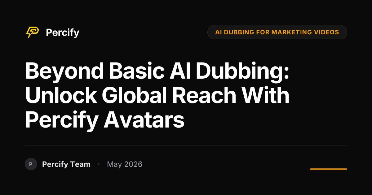 Beyond Basic AI Dubbing: Unlock Global Reach with Percify Avatars - Percify AI Avatar Blog Cover