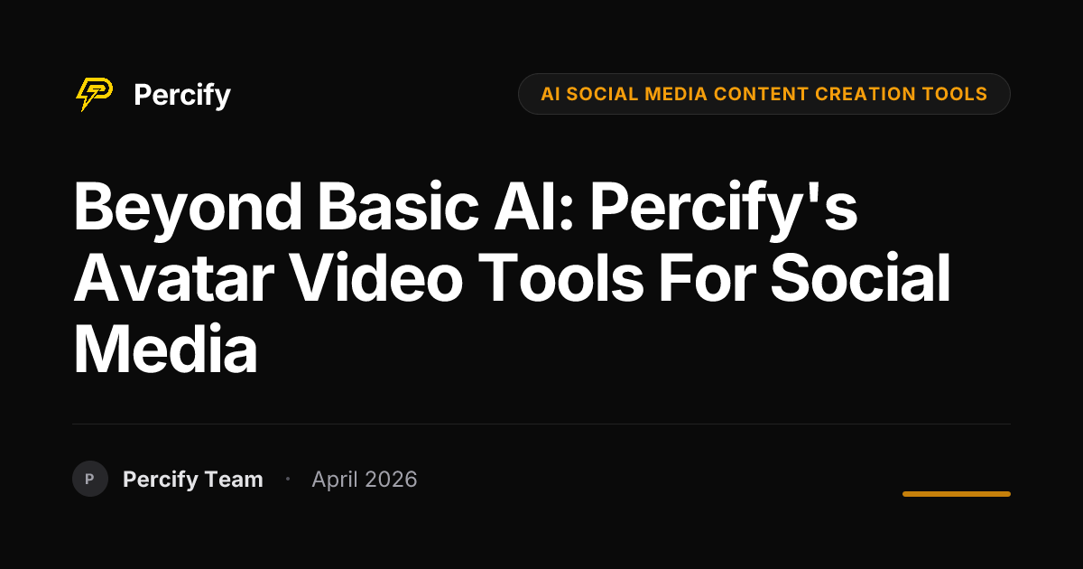 Beyond Basic AI: Percify's Avatar Video Tools for Social Media - Percify AI Avatar Blog Cover