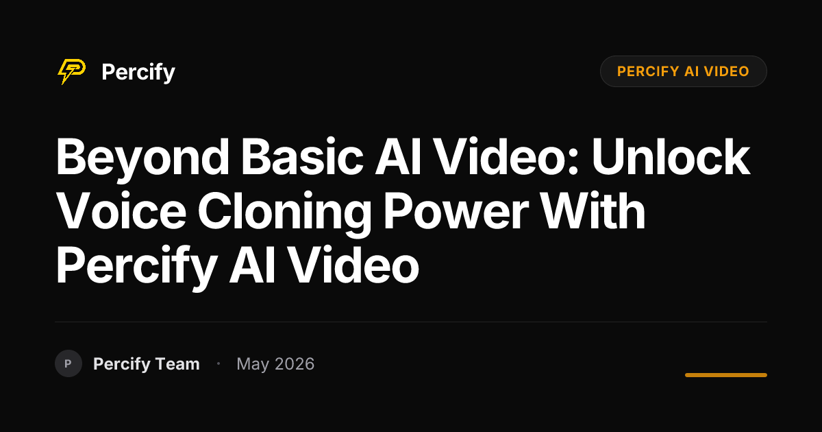 Beyond Basic AI Video: Unlock Voice Cloning Power with Percify AI Video - Percify AI Avatar Blog Cover
