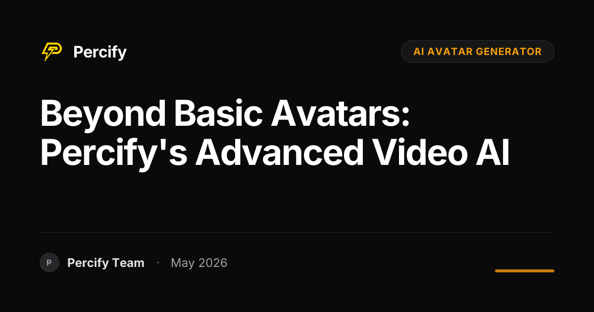 Beyond Basic Avatars: Percify's Advanced Video AI - Percify AI Avatar Blog Cover