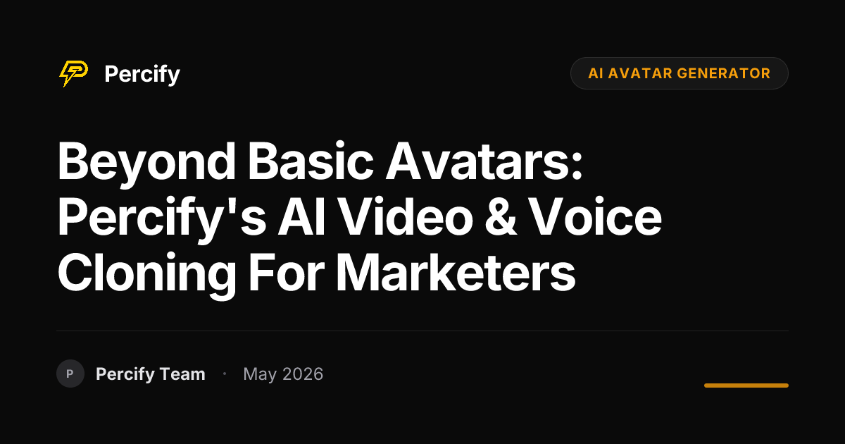 Beyond Basic Avatars: Percify's AI Video & Voice Cloning for Marketers - Percify AI Avatar Blog Cover