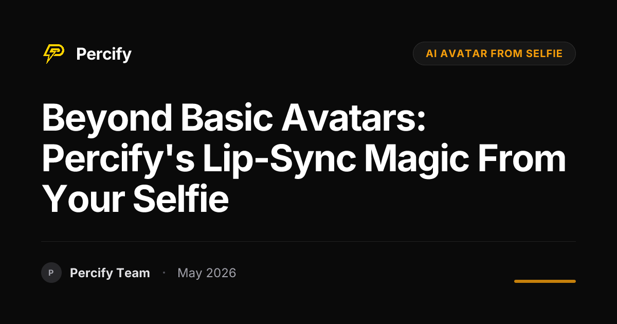 Beyond Basic Avatars: Percify's Lip-Sync Magic from Your Selfie - Percify AI Avatar Blog Cover