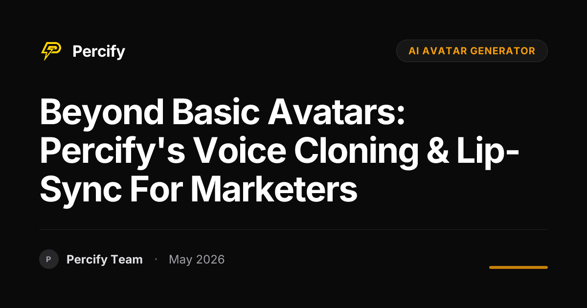 Beyond Basic Avatars: Percify's Voice Cloning & Lip-Sync for Marketers - Percify AI Avatar Blog Cover