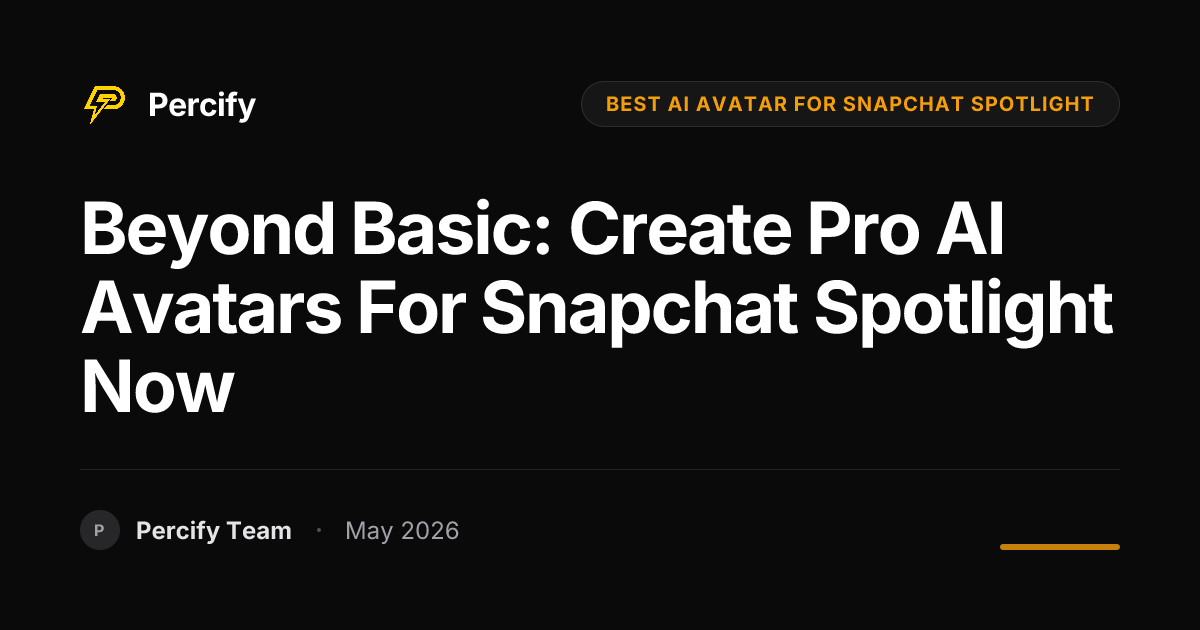 Beyond Basic: Create Pro AI Avatars for Snapchat Spotlight Now - Percify AI Avatar Blog Cover
