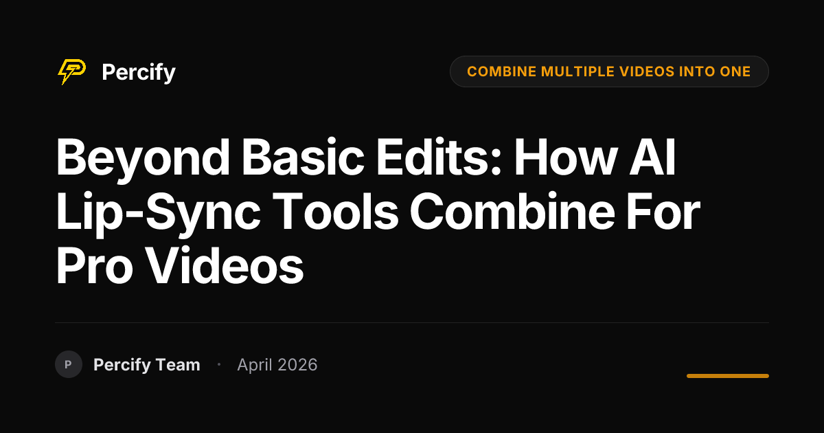 Beyond Basic Edits: How AI Lip-Sync Tools Combine for Pro Videos - Percify AI Avatar Blog Cover