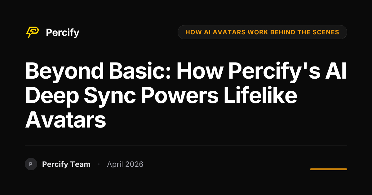 Beyond Basic: How Percify's AI Deep Sync Powers Lifelike Avatars - Percify AI Avatar Blog Cover