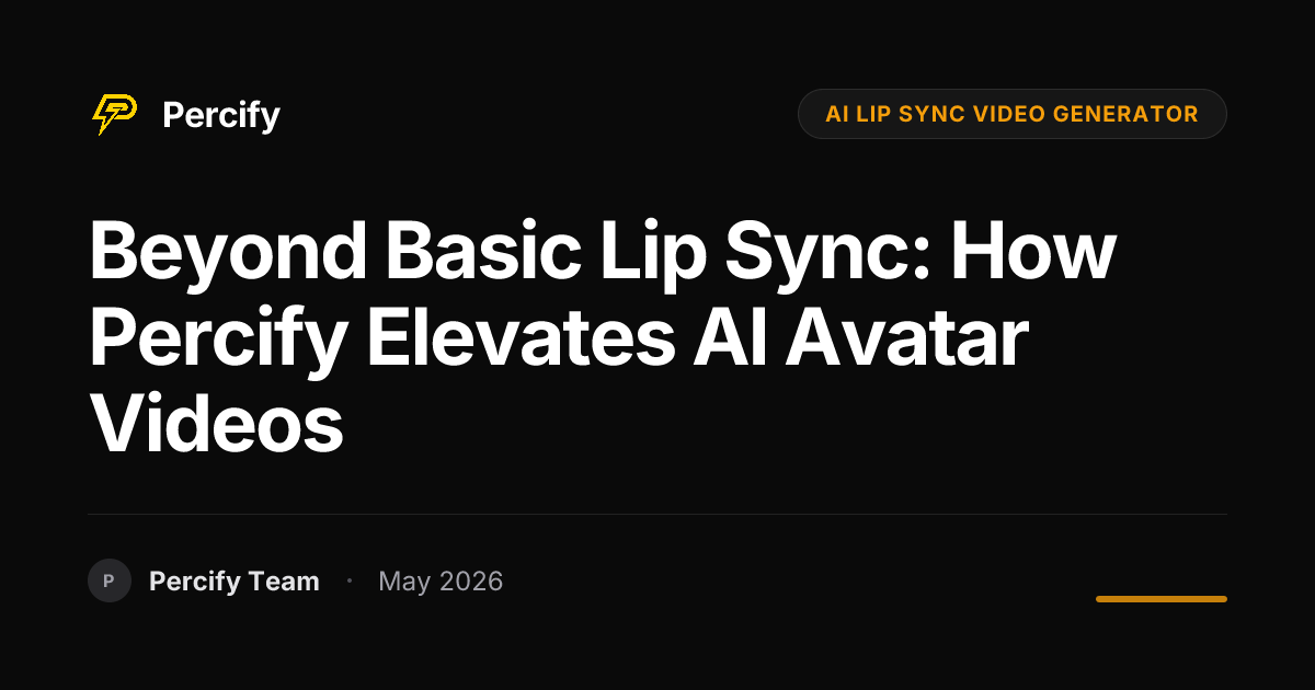 Beyond Basic Lip Sync: How Percify Elevates AI Avatar Videos - Percify AI Avatar Blog Cover