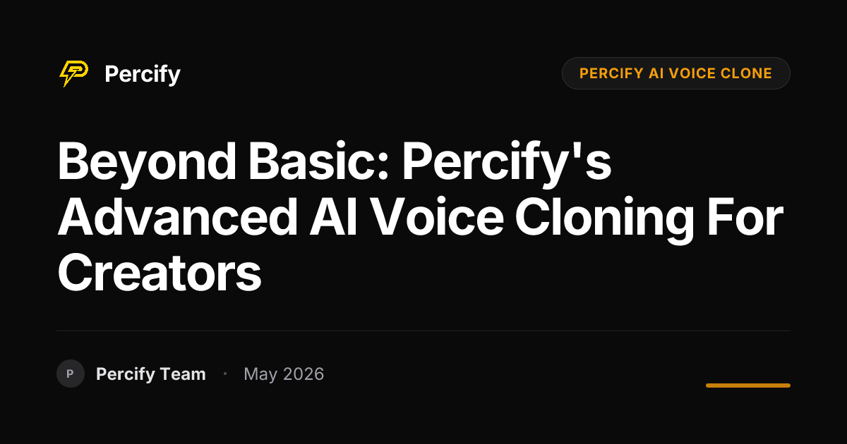 Beyond Basic: Percify's Advanced AI Voice Cloning for Creators - Percify AI Avatar Blog Cover
