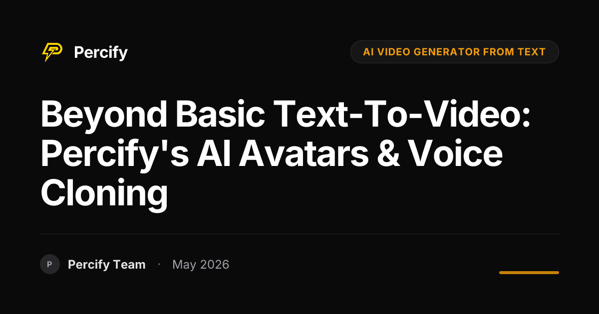 Beyond Basic Text-to-Video: Percify's AI Avatars & Voice Cloning - Percify AI Avatar Blog Cover