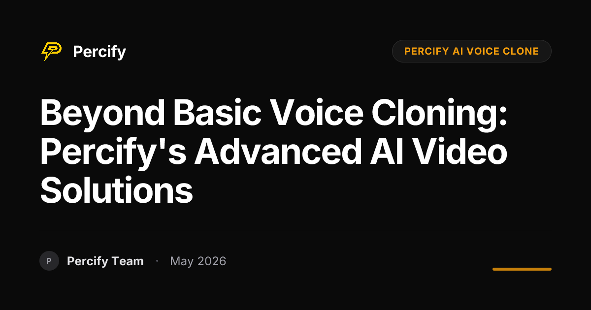 Beyond Basic Voice Cloning: Percify's Advanced AI Video Solutions - Percify AI Avatar Blog Cover