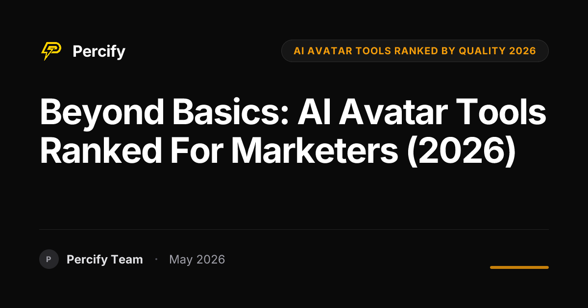 Beyond Basics: AI Avatar Tools Ranked for Marketers (2026) - Percify AI Avatar Blog Cover