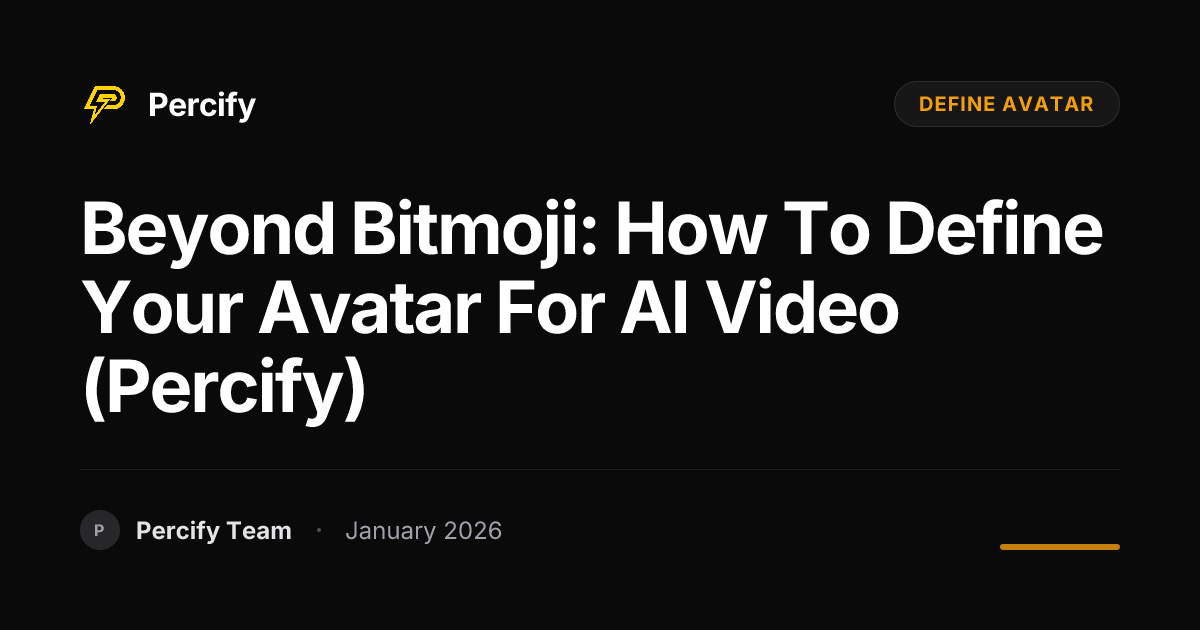 Beyond Bitmoji: How to Define Your Avatar for AI Video (Percify ...