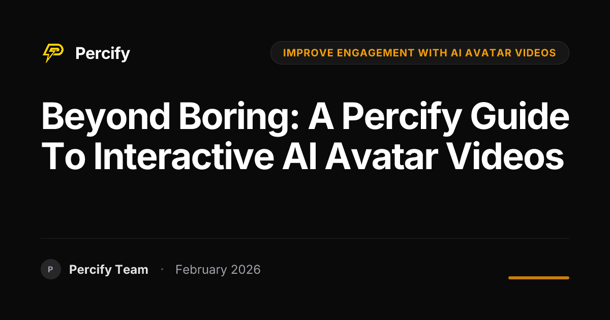 Beyond Boring: A Percify Guide to Interactive AI Avatar Videos - Percify AI Avatar Blog Cover