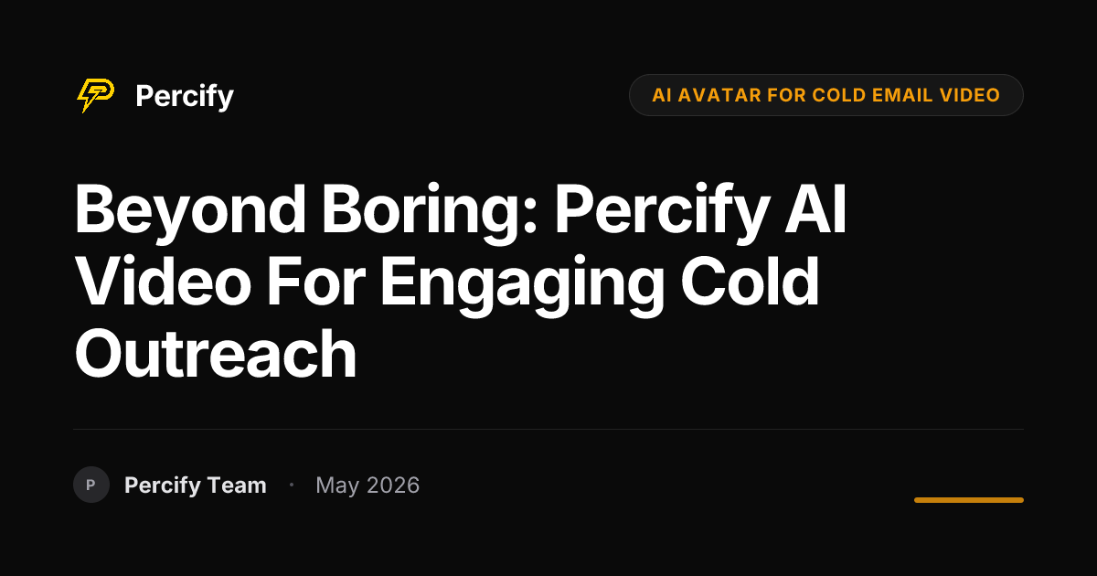 Beyond Boring: Percify AI Video for Engaging Cold Outreach - Percify AI Avatar Blog Cover