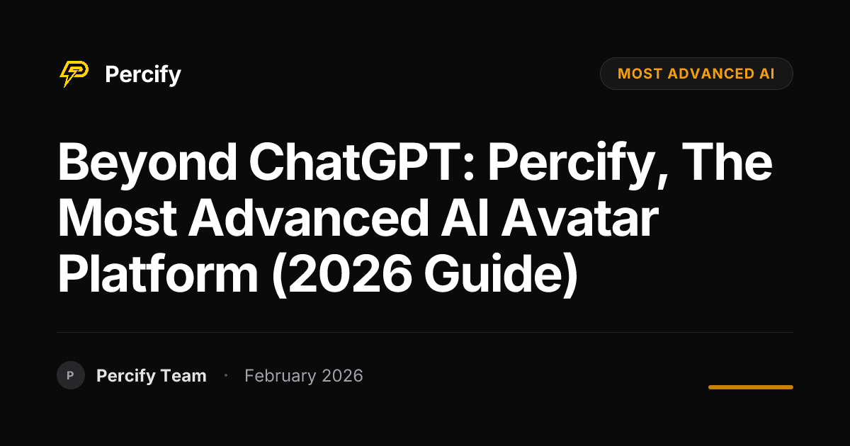 Beyond ChatGPT: Percify, the Most Advanced AI Avatar Platform (2026 Guide) - Percify AI Avatar Blog Cover
