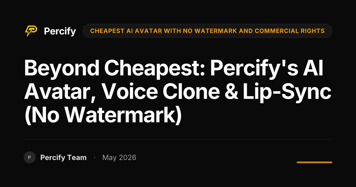 Beyond Cheapest: Percify's AI Avatar, Voice Clone & Lip-Sync (No Watermark) - Percify AI Avatar Blog Cover