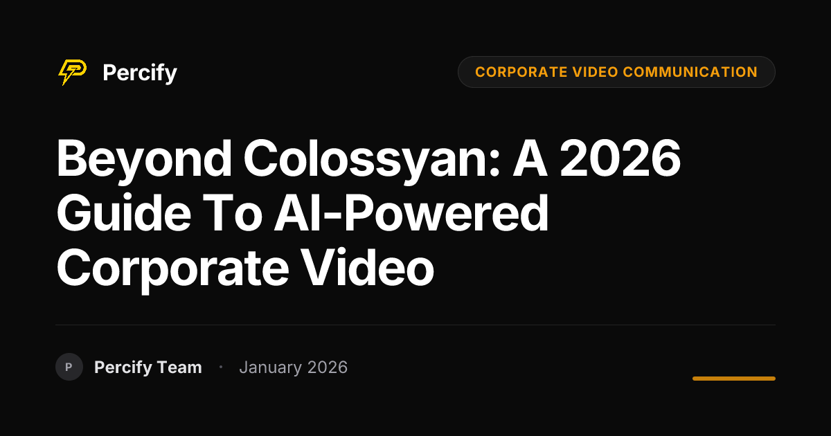 Beyond Colossyan: A 2026 Guide to AI-Powered Corporate Video | Percify Blog