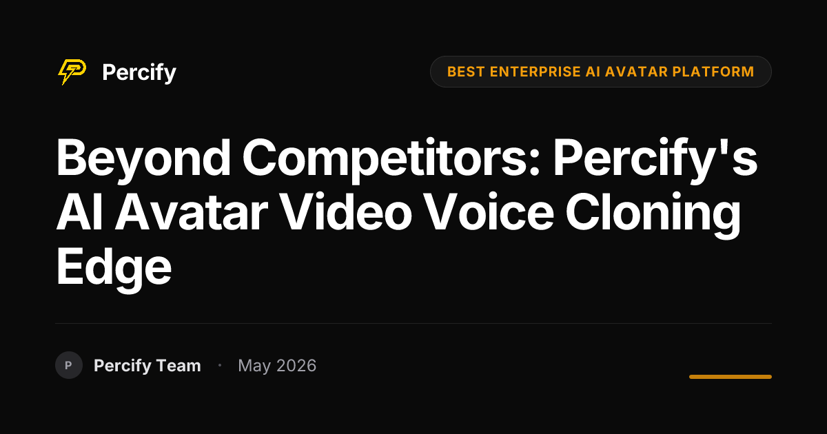 Beyond Competitors: Percify's AI Avatar Video Voice Cloning Edge - Percify AI Avatar Blog Cover