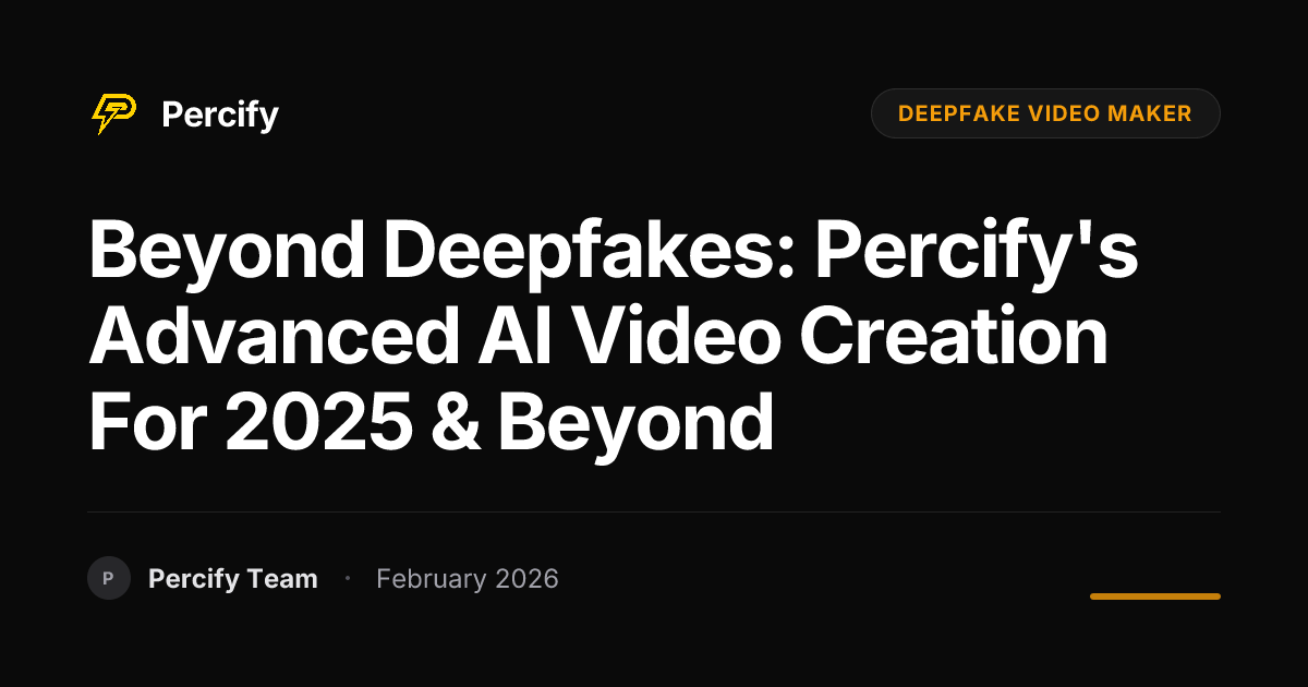 Beyond Deepfakes: Percify's Advanced AI Video Creation for 2025 & Beyond - Percify AI Avatar Blog Cover