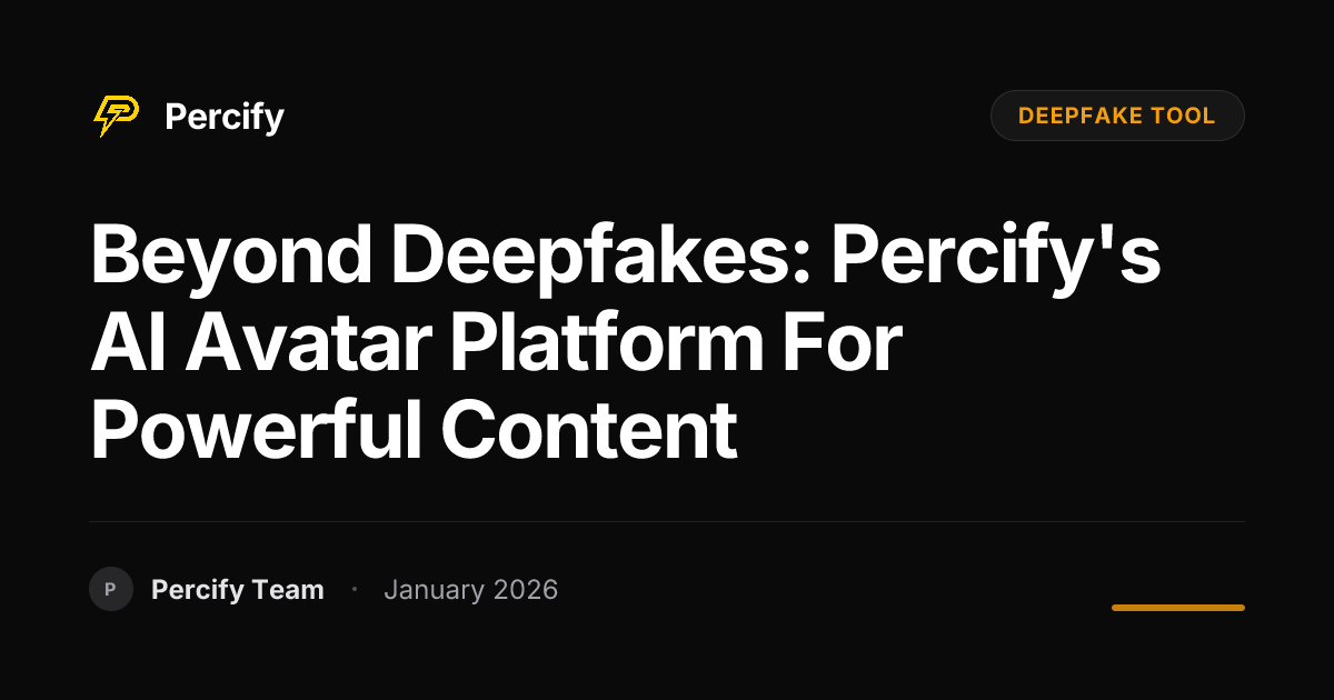 Beyond Deepfakes: Percify's AI Avatar Platform for Powerful Content - Percify AI Avatar Blog Cover