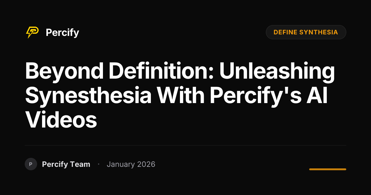 Beyond Definition: Unleashing Synesthesia with Percify's AI Videos ...