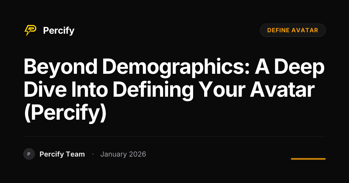 Beyond Demographics: A Deep Dive into Defining Your Avatar (Percify ...