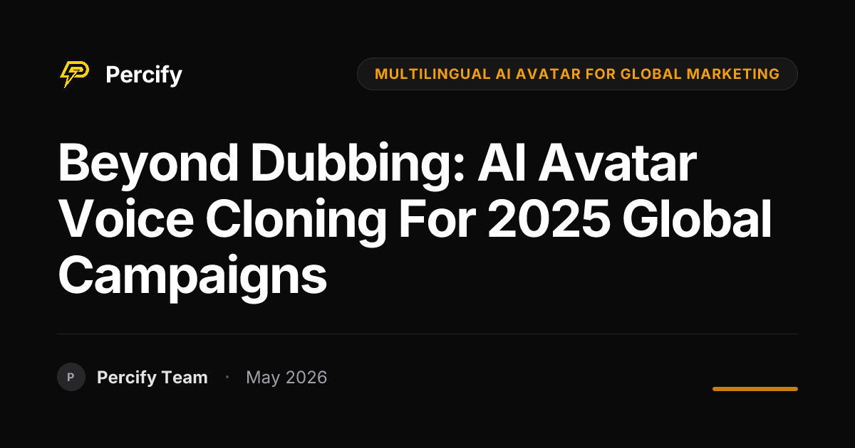Beyond Dubbing: AI Avatar Voice Cloning for 2025 Global Campaigns - Percify AI Avatar Blog Cover