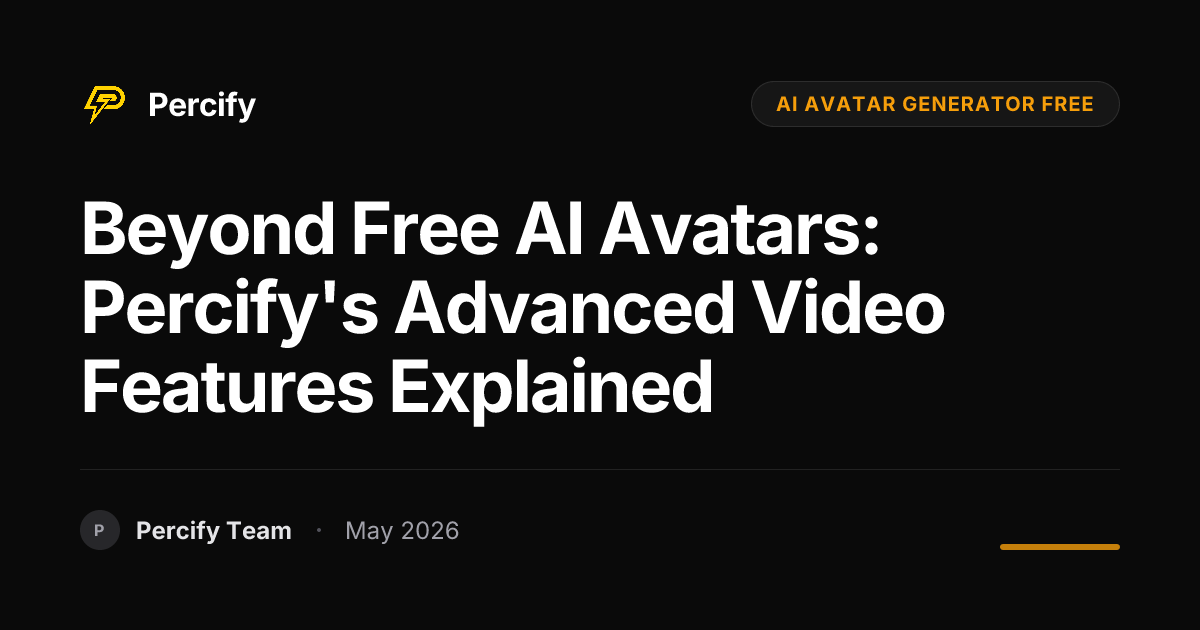 Beyond Free AI Avatars: Percify's Advanced Video Features Explained - Percify AI Avatar Blog Cover