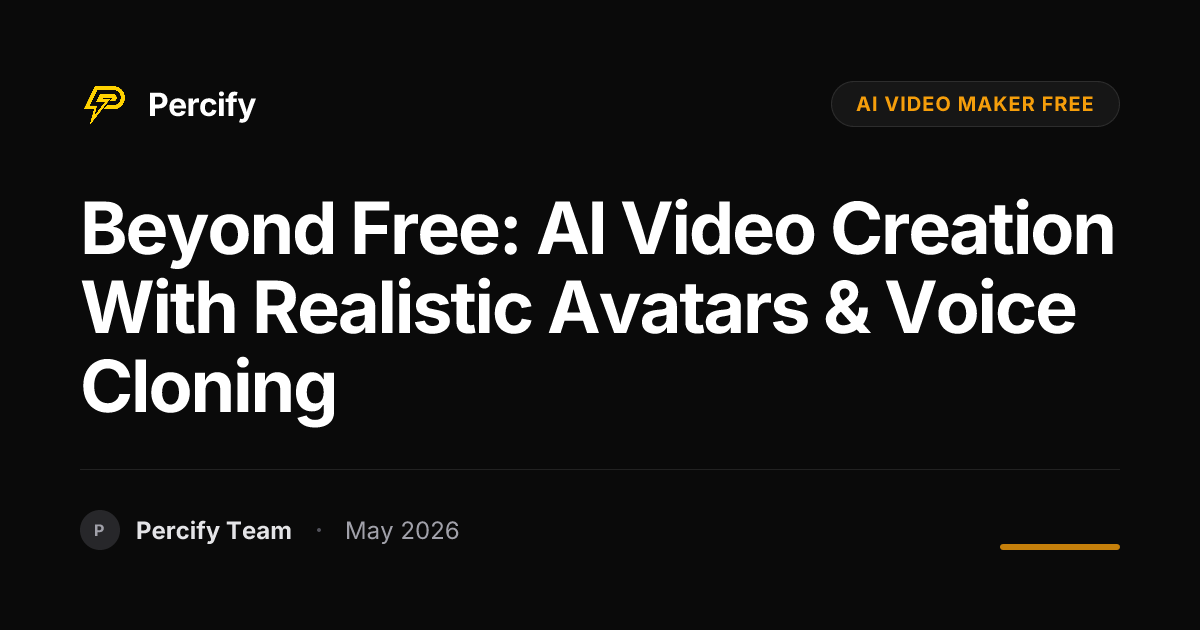 Beyond Free: AI Video Creation with Realistic Avatars & Voice Cloning - Percify AI Avatar Blog Cover