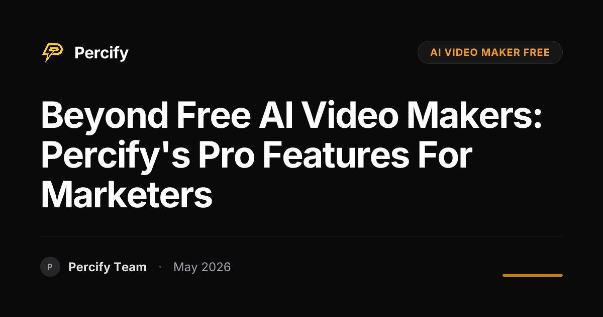 Beyond Free AI Video Makers: Percify's Pro Features for Marketers - Percify AI Avatar Blog Cover