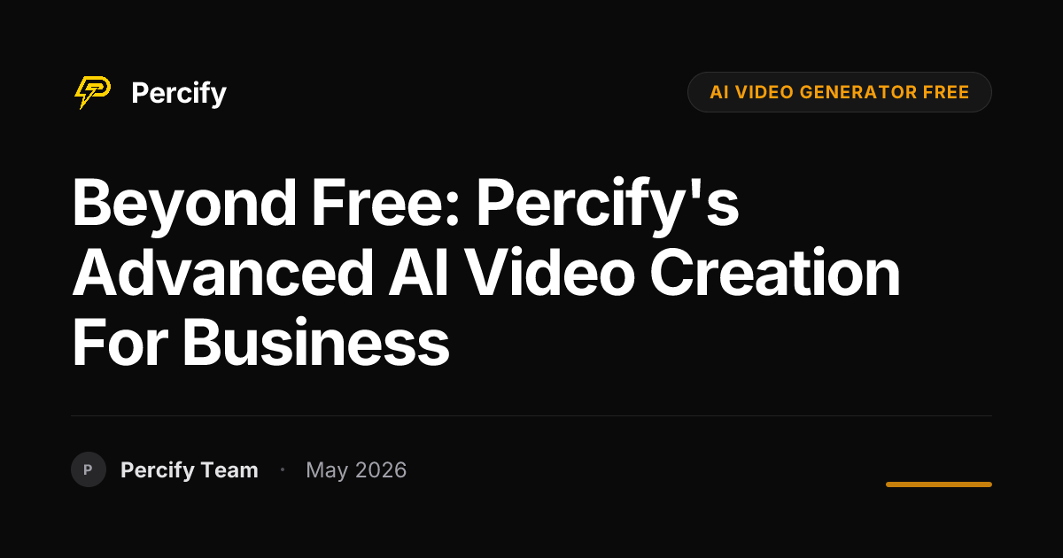 Beyond Free: Percify's Advanced AI Video Creation for Business - Percify AI Avatar Blog Cover