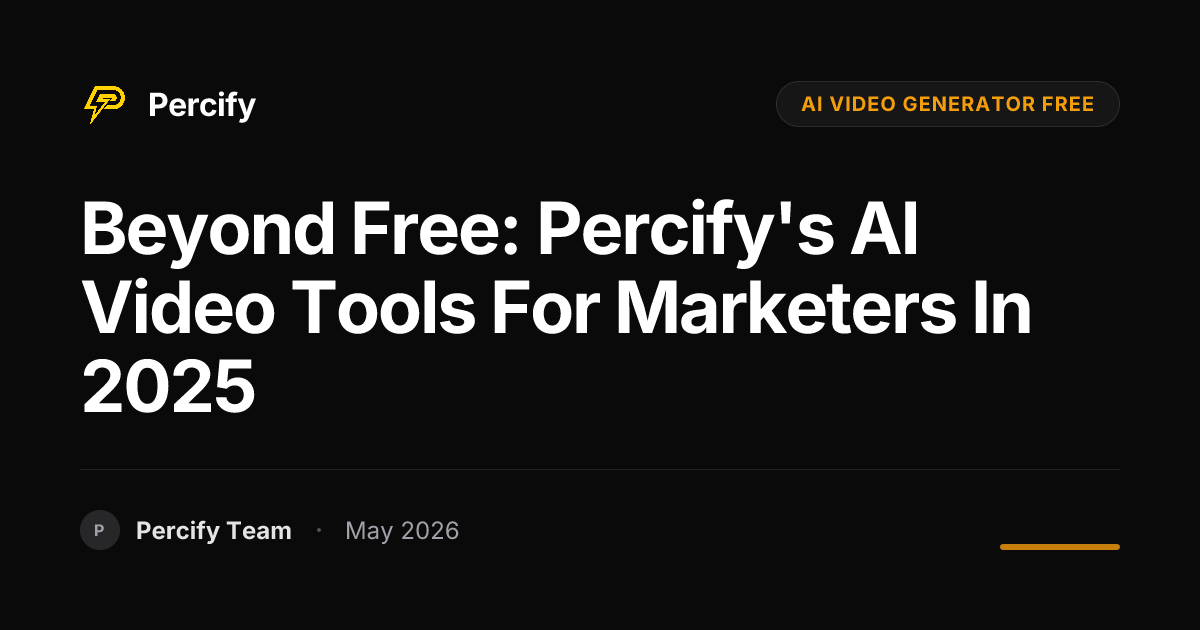 Beyond Free: Percify's AI Video Tools for Marketers in 2025 - Percify AI Avatar Blog Cover