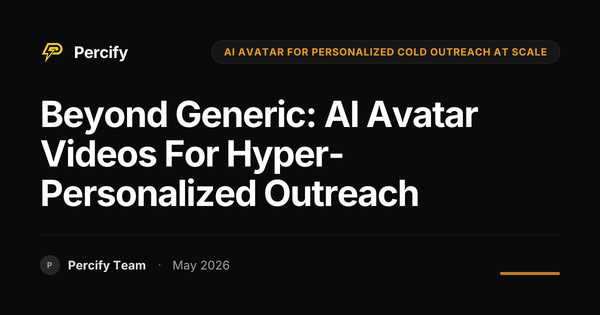 Beyond Generic: AI Avatar Videos for Hyper-Personalized Outreach - Percify AI Avatar Blog Cover