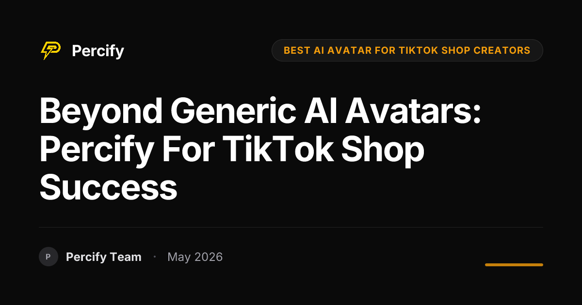 Beyond Generic AI Avatars: Percify for TikTok Shop Success - Percify AI Avatar Blog Cover