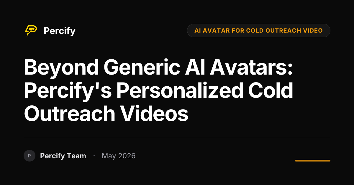 Beyond Generic AI Avatars: Percify's Personalized Cold Outreach Videos - Percify AI Avatar Blog Cover