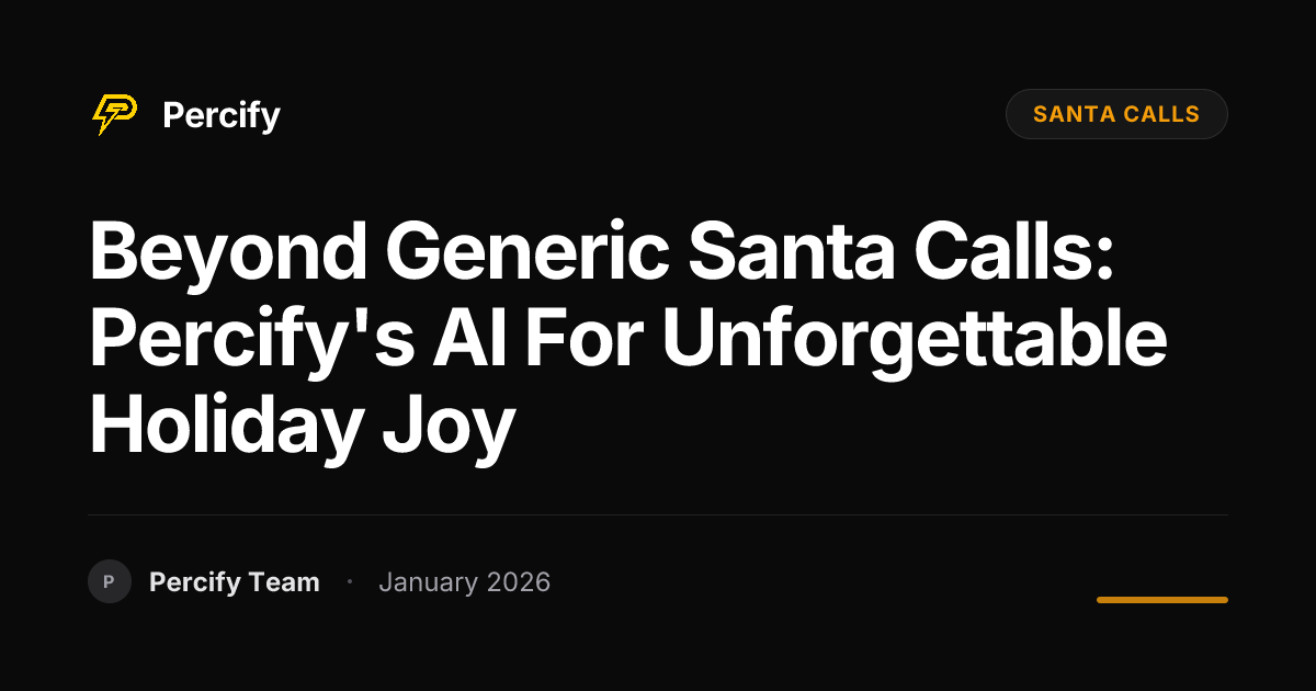 Beyond Generic Santa Calls: Percify's AI for Unforgettable Holiday Joy ...