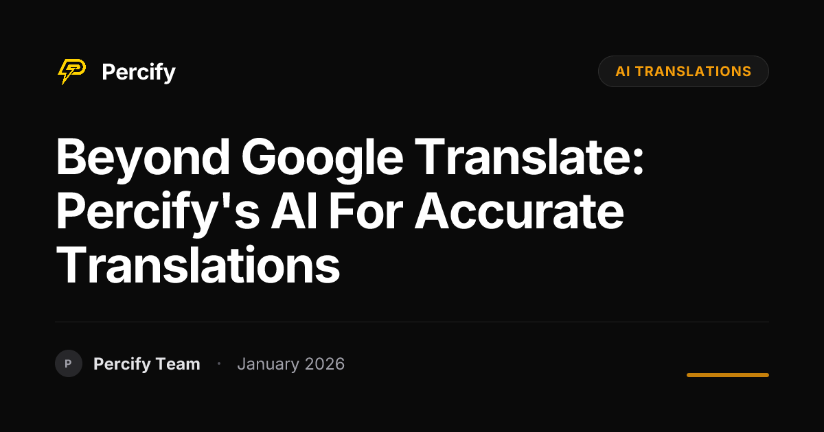 Beyond Google Translate: Percify's AI for Accurate Translations ...