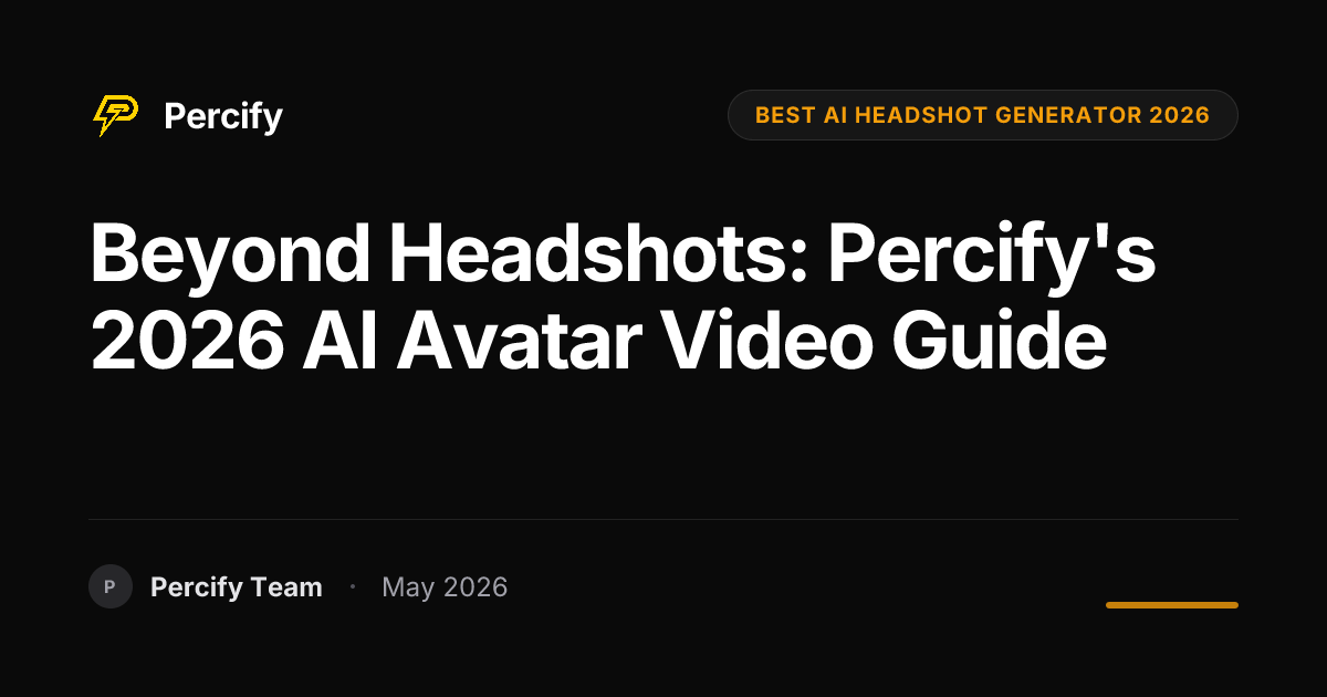 Beyond Headshots: Percify's 2026 AI Avatar Video Guide - Percify AI Avatar Blog Cover
